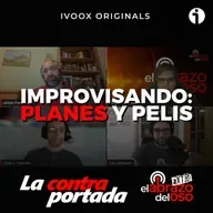 Improvisando: planes y pelis - La Contraportada - Episodio exclusivo para mecenas