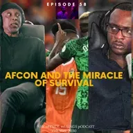 #72 - AFCON and the Miracle of Survival
