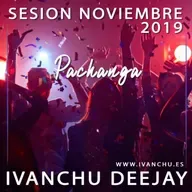 SESION PACHANGA NOVIEMBRE 2019 - IVANCHU DEEJAY