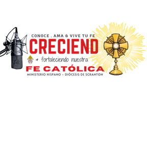 Creciendo y Fortaleciendo Nuestra Fe Católica