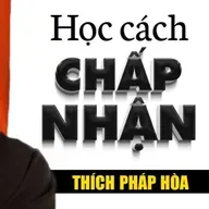 Học cách CHẤP NHẬN để Tâm An - Thầy Thích Pháp Hòa