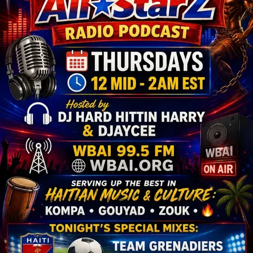 Episode 308: HAITIAN ALL-STARZ RADIO - WBAI 99.5 FM - EPISODE #308 - HARD HITTIN HARRY & DJayCee