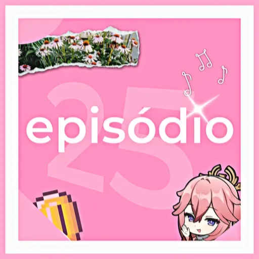EPISÓDIO 25