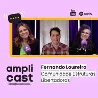 Amplicast #42 - Fernando Loureiro. Comunidade Estruturas Libertadoras