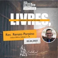 Mensagem: Rev. Renato Porpino | 03.04.2022 - 10:30h