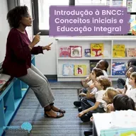 Introdução à BNCC: Conceitos iniciais e Educação Integral