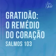 Pedro Henrique - O REMÉDIO DO CORAÇÃO (Salmos 103)
