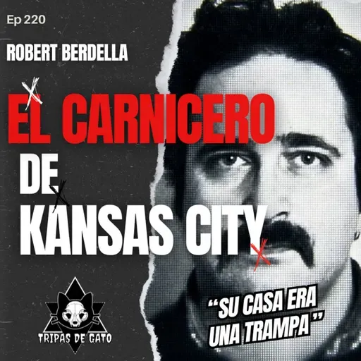 Ep 220 "El Carnicero de Kansas City | Un MONSTRUO que CAZABA Jóvenes"