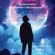 "Renascimento: Rompendo e Recomeçando"