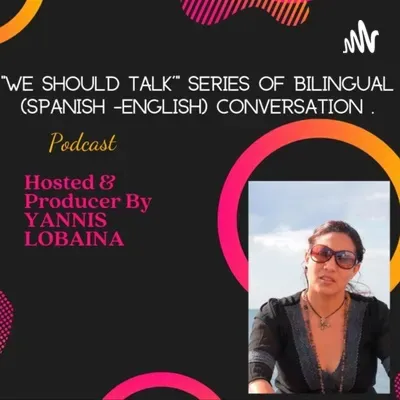 E3|S2 “WE SHOULD TALK” WITH YANNIS LOBAINA. INVITADA Coralia Rodriquez: Actriz. Cuentera cubana bilingüe (Español y Francés). Escritora. Comédienne-conteuse cubaine. Cuban actress & storyteller.