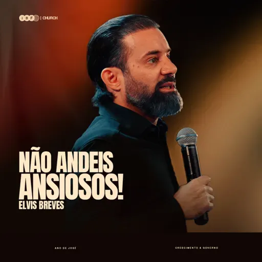 NÃO ANDEIS ANSIOSOS! | ELVIS BREVES na IBF CHURCH