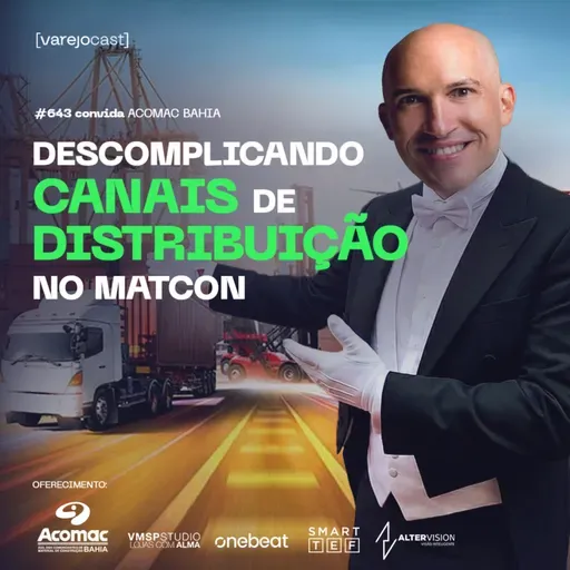 Descomplicando Os Canais De Distribuição No Matcon [varejocast] convida #643