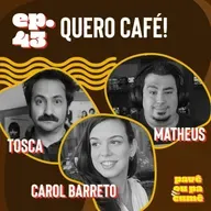 #43 - Quero Café!