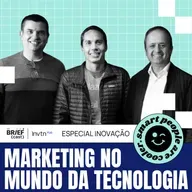 Intel, Salesforce e Positivo: as dores e as delícias do marketing - The BRIEFcast by Innovation Hub - S01 EP01