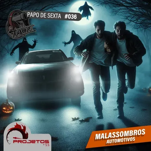 Papo de Sexta #036 | Malassombros Automotivos