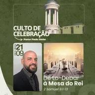 Culto 21/09/2025 – De Lo-Debar à Mesa do Rei