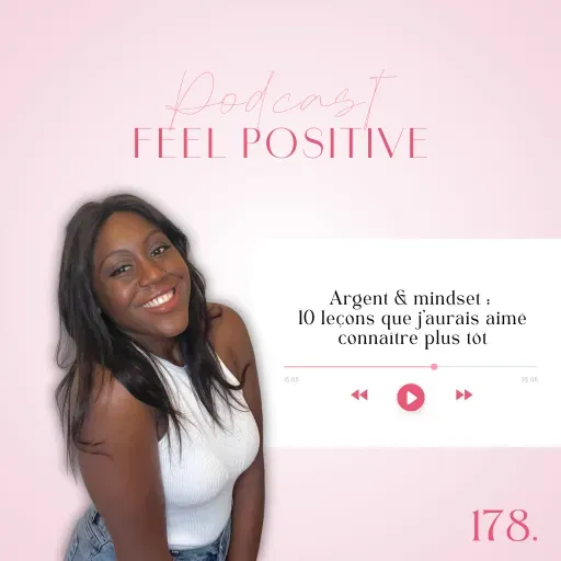 178. Argent & mindset : 10 leçons que j’aurais aimé connaître plus tôt