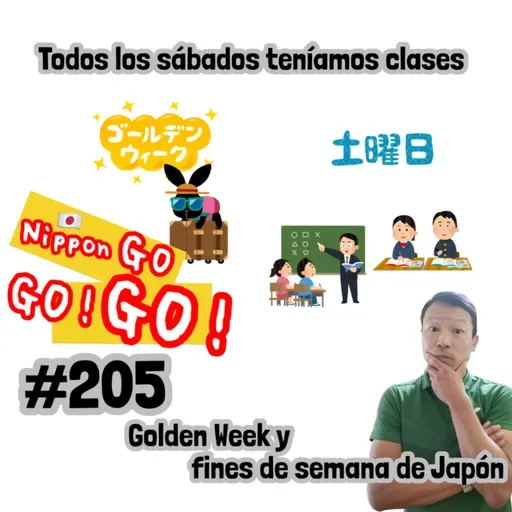 #205 | Todos los sábados teníamos clases: Golden Week y fines de semana de Japón