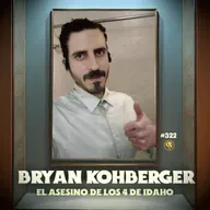 E322: Bryan Kohberger: El asesino de los 4 de Idaho
