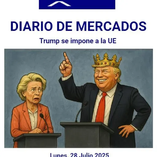 PODCAST en abierto DIARIO DE MERCADOS Lunes 28 Julio 2025