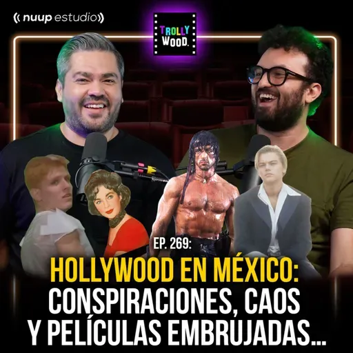 Ep. 269 - Hollywood en México: conspiraciones, caos y películas embrujadas…