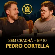 010 - Pedro Cortella - Pessimismo | #SemCracha com Bruno Romano