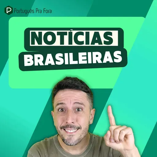 #336 - Pratique português com notícias brasileiras