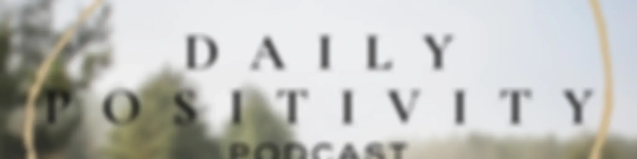 Daily Motivational Positivity