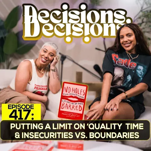 EP 417: Putting A Limit On ‘Quality Time’ & Insecurities Vs. Boundaries 