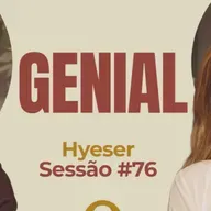 Genial com Hyeser - Parece Terapia | Sessão #76