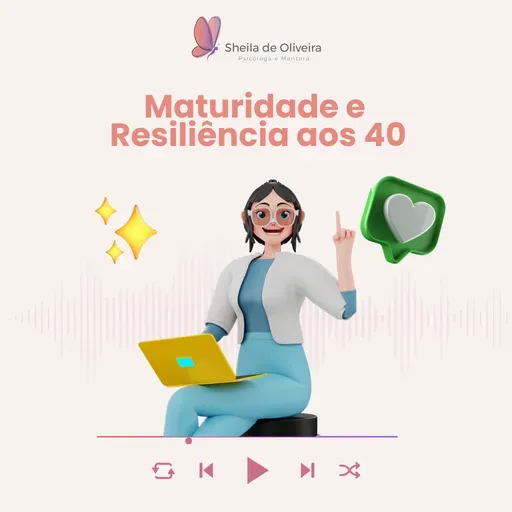 Maturidade e Resiliência aos 40