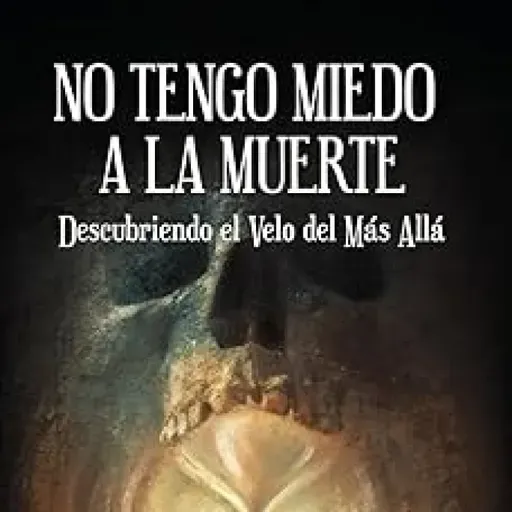 No Tengo Miedo a la Muerte Con Miguel A. Pertierra