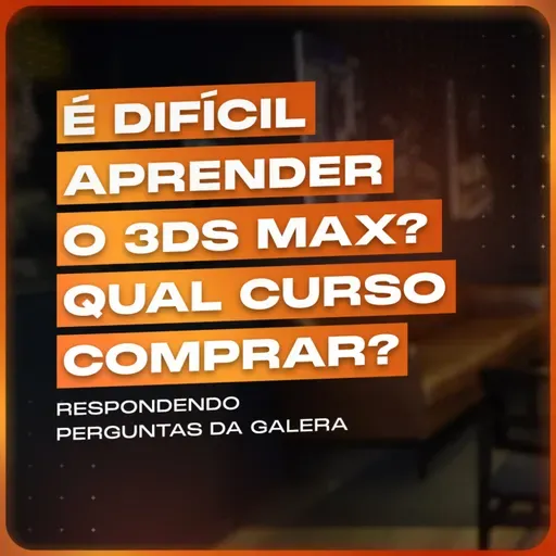 É Difícil Aprender o 3ds Max?