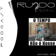 #239 - O Tempo Não é Nosso