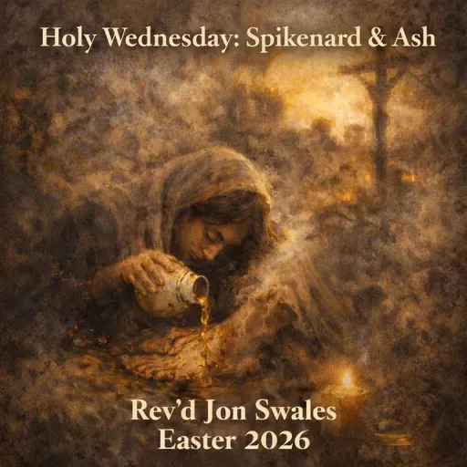 Holy Wednesday: Spikenard & Ash