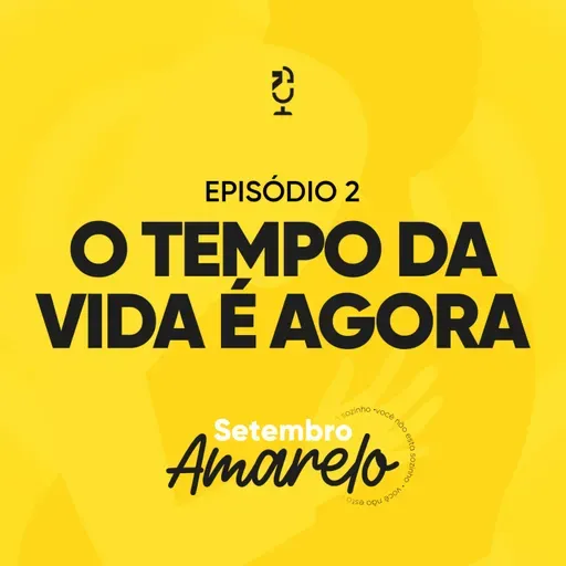 O TEMPO DA VIDA É AGORA | Ponto de Vista Setembro Amarelo