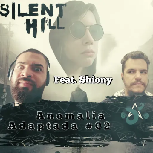 Anomalia Adaptada #02 Silent Hill feat. Shiony
