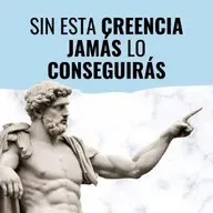 Interioriza esta creencia para ser alguien imbatible que no se rinde hasta conseguir lo que quiere - Episodio exclusivo para mecenas