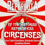 RepercutA EP 178- Histórias Baterísticas Circenses #2