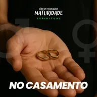 Série: Maturidade Espiritual - Casamento - Rev. Marcelo Martinello
