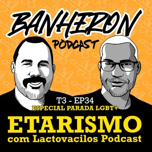 #T3EP34 - ESPECIAL PARADA LGBT+ Etarismo com Lactovacilos Podcast