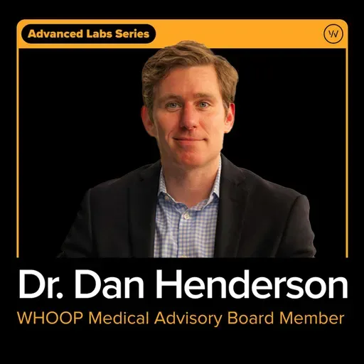 WHOOP Advanced Labs: Using Data To Take Control of Your Health with Dr. Dan Henderson