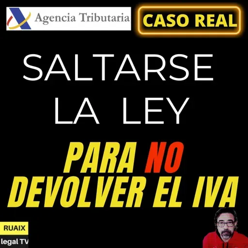 Impuestos | Hacienda se Salta la Ley para NO hacer la Devolución de IVA (Caso Real)