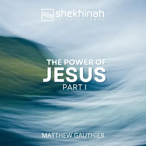 The Power of Jesus Part I - Matthew Gauthier - 03/15/2026