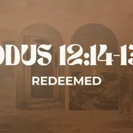 Redeemed - Exodus 12:14-13:16