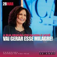 A sua oração foi ouvida e você vai gerar esse milagre! | Mudança de Vida Hoje | 30 anos