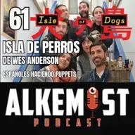 Alkemist 61 - Isla de Perros de Wes Anderson, un departamento de puppets con acento español.