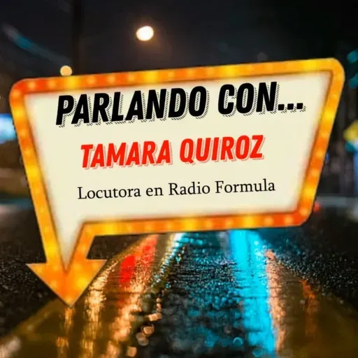 Parlando con... Tamara Quiroz - Locutora de Radio Formula