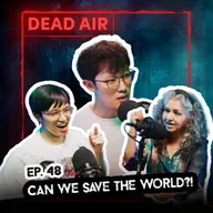 Cheng Chai Hong, Jun Vinh Teoh, and Daisy Irani Can Save the World!!! - DEAD AIR