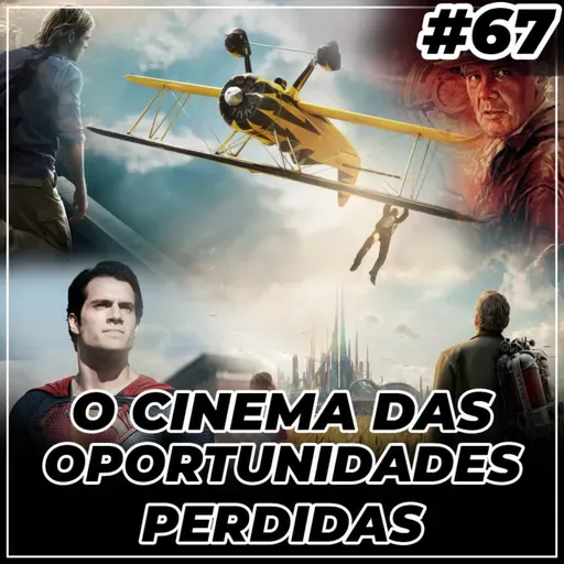 O Cinema das Oportunidades Perdidas | #DSN67 [LIVE]